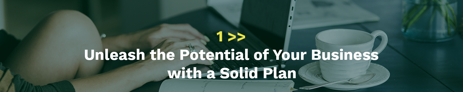 Unleash the Potential of Your Business with a Solid Plan